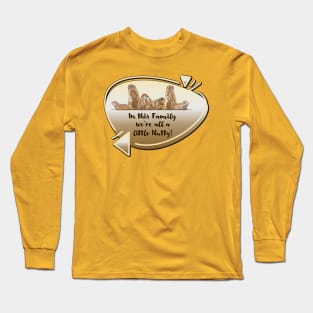 Family... We're all a little Nutty! Long Sleeve T-Shirt